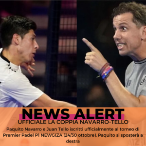 Paquito Navarro-Juan Tello, è ufficiale: debutto al torneo Premier Padel di NEWGIZA (24-30 ottobre)