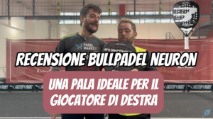 Recensione Bullpadel Neuron 2024, la pala di Federico Chingotto